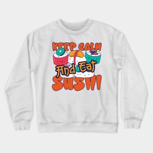 Keep Calm And Eat Sushi Crewneck Sweatshirt